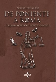 de roma a poniente: la huella clasica en juego de tronos-aurora lopez gueto-9788430978991
