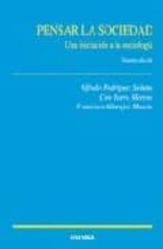 pensar la sociedad: una iniciacion a la sociologia (2ª ed.)-alfredo rodriguez sedano-francisco altarejos masota-c. parra-9788431320591