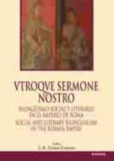 utroque sermone nostro: bilinguismo social y literario en el impe rio de roma-j.b. torres guerra-9788431327491