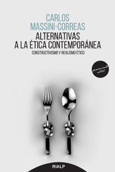 alternativas a la etica contemporanea: constructivismo y realismo etico-carlos massini correas-9788432150791