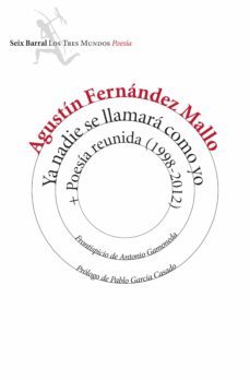 ya nadie se llamara como yo + poesia reunida (1998-2012) (ebook)-agustin fernandez mallo-9788432225291