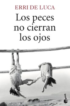 los peces no cierran los ojos-erri de luca-9788432229091