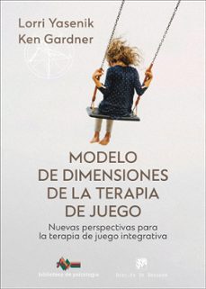 modelo de dimensiones de la terapia de juego-lorri yasenik-ken gardner-9788433040091