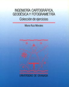 ingenieria cartografica, geodesica y fotogrametria coleccion de e jercicios-9788433819291