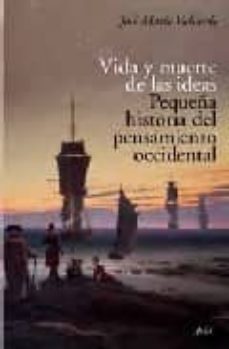 vida y muerte de las ideas: pequeña historia del pensamiento occi dental-9788434453791