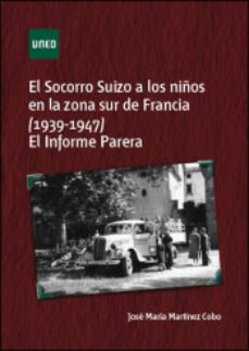 el socorro suizo a los niños en la zona sur de francia (1939-1947 ). el informe parera-9788436271591