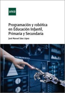 programacion y robotica en educacion infantil, primaria y secunda ria-jose manuel saez lopez-9788436275391