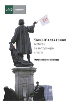 simbolos en la ciudad. lecturas de antropologia urbana-francisco cruces villalobos-9788436280791