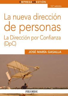 la nueva direccion de personas: la direccion por confianza (dpc)-jose maria gasalla dapena-9788436824391
