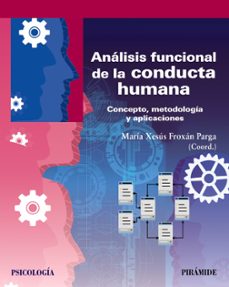 analisis funcional de la conducta humana: concepto, metodologia y aplicaciones-maria xesus froxan parga-9788436843491