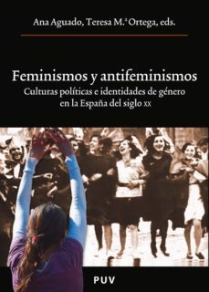 feminismos y antifeminismos (ebook)-ana aguado-mª teresa ortega-9788437082691