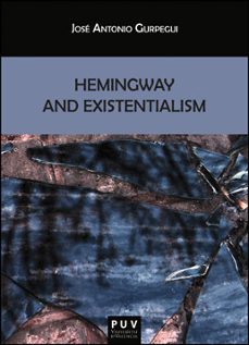 hemingway and exitentialism-jose antonio curpegui-9788437092591