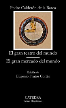 el gran teatro del mundo. el gran mercado del mundo (11ª ed.)-9788437600291