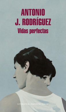 vidas perfectas-antonio j. rodriguez-9788439732891