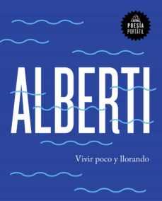 vivir poco y llorando (flash poesia) (ebook)-rafael alberti-9788439734291