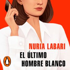 el ultimo hombre blanco (audiolibro)-nuria labari-9788439740391