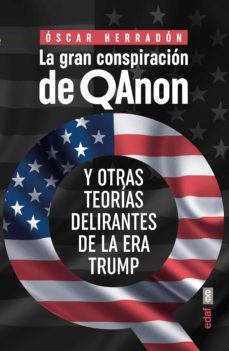la gran conspiracion de qanon. y otras teorias delirantes de la era trump (ebook)-oscar herradon-9788441441491