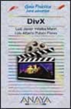 divx (guias practicas) (incluye cd-rom)-luis javier villalba marin-luis alberto pabon flores-9788441513891
