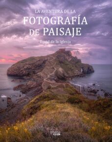 la aventura de la fotografia de paisaje (ebook)-david de la iglesia-9788441547391