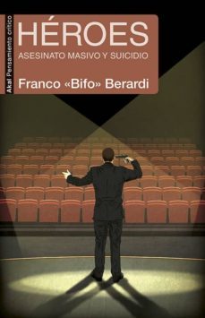 heroes: asesinato masivo y suicidio-franco (bifo) berardi-9788446043591