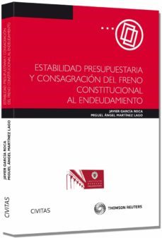estabilidad presupuestaria y consagracion del freno constituciona l al endeudamiento,.-javier garcia roca-9788447044191