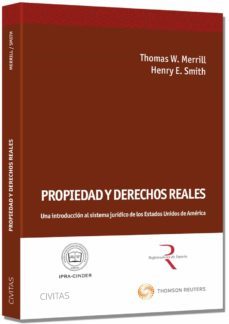 propiedad y derechos reales: una introduccion al sistema juridico de los estados unidos de america-thomas w. merrill-9788447045891