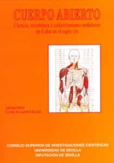 cuerpo abierto: ciencia, enseñanza y coleccionismo andaluces en c uba en el siglo xix-armando garcia gonzalez-9788447212491