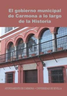 el gobierno municipal de carmona a lo largo de la historia.-9788447214891