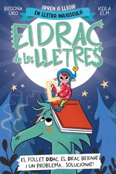 el drac de les lletres 3: el follet didac, el drac bernat i un problema solucionat?-begoña oro-9788448865191