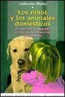 los niños y los animales domesticos una guia para comprender las relaciones entre los niños y los animales-catherine muller-9788449307591