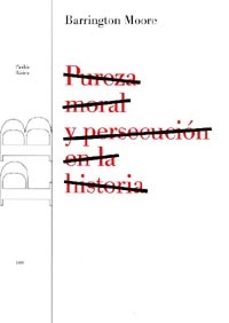 pureza moral y persecucion en la historia-barrington moore-9788449310591