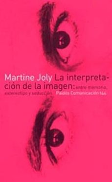 la interpretacion de la imagen: entre memoria, estereotipo y sedu ccion-9788449314391