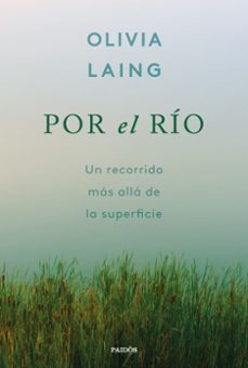 por el rio-olivia laing-9788449344091