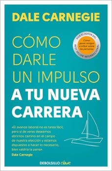 como darle un impulso a tu nueva carrera-dale carnegie-9788466370691