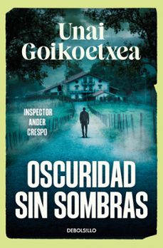 oscuridad sin sombras (saga inspector ander crespo 2)-unai goikoetxea-9788466393591