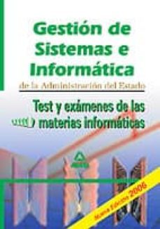 gestion de sistemas e informatica de la administracion civil del estado: test y examenes de las materias informaticas-9788466554091