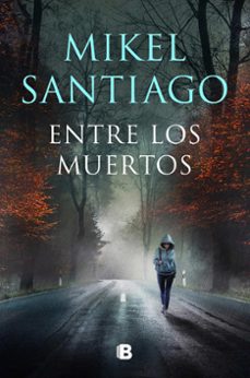 entre los muertos (trilogia de illumbe 3)-mikel santiago-9788466672191