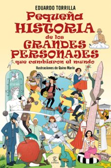 pequeña historia de los grandes personajes que cambiaron el mundo-eduardo torrilla-9788467079791