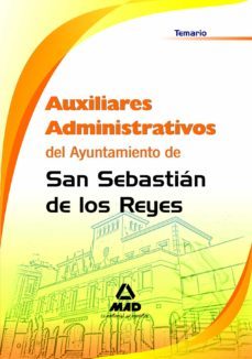 auxiliares administrativos del ayuntamiento de san sebastian de l os reyes: temario-9788467602791