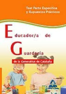 educador/a de guarderia de la generalitat de cataluña. test parte especifica y supuestos practicos-9788467633191