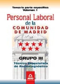 personal laboral de la comunidad de madrid. grupo iii. tecnicos especialistas de radiodiagnostico. temario parte especifica volumen i-9788467671391