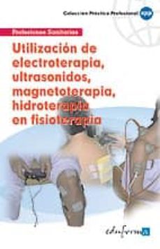 utilizacion de electroterapia, ultrasonidos, magnetoterapia, hidroterapia en fisioterapia-maria pellicer alonso-9788467692891