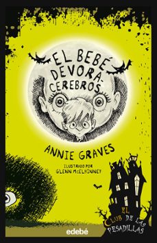 el club de las pesadillas 11: el bebe devora cerebros-annie graves-9788468375991