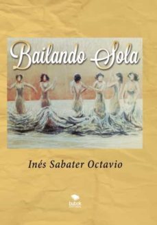 bailando sola-ines sabater octavio-9788468516691