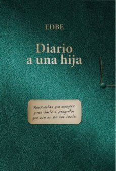 diario a una hija (respuestas que siempre quise darte a preguntas que aun no me has hecho) (ebook)-9788468659091