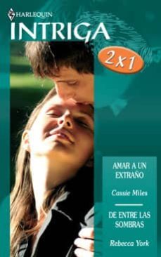 amar a un extraño/de entre las sombras (ebook)-cassie miles-rebecca york-9788468722191