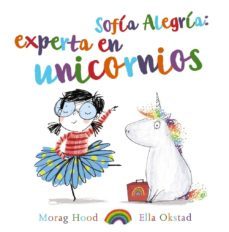 sofia alegria: experta en unicornios-morag hood-9788469747391