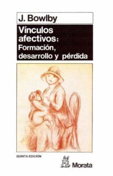 los vinculos afectivos: formacion, desarrollo y perdida (5ª ed.)-john bowlby-9788471123091