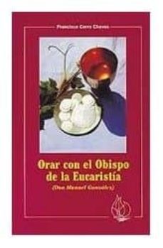 orar con el obispo de la eucaristia-francisco cerro chaves-9788472394391