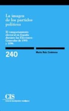 la imagen de los partidos politicos: el comportamiento electoral en españa durante las elecciones generales de 1993 y 1996-marta ruiz contreras-9788474764291
